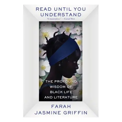 "Read Until You Understand: The Profound Wisdom of Black Life and Literature" - "" ("Griffin Far