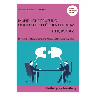 "Mndliche Prfung Deutsch-Test Fr Den Beruf A2 - Dtb/Bsk A2: Prfungsvorbereitung mit 10 Modelltes