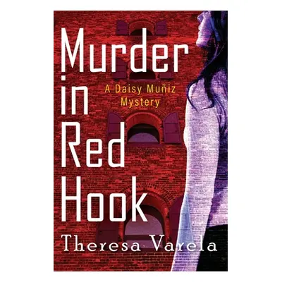 "Murder in Red Hook: A Daisy Muiz Mystery" - "" ("Varela Theresa")