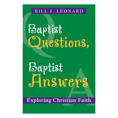 "Baptist Questions, Baptist Answers: Exploring Christian Faith" - "" ("Leonard Bill J.")