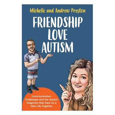 "Friendship Love Autism: Communication Challenges and the Autism Diagnosis that Gave Us a New Li