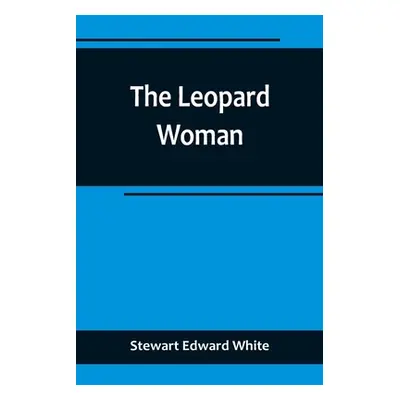 "The Leopard Woman" - "" ("Edward White Stewart")