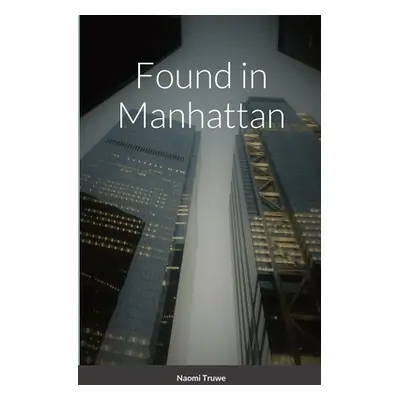 "Found in Manhattan" - "" ("Truwe Naomi")