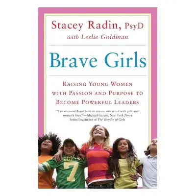 "Brave Girls: Raising Young Women with Passion and Purpose to Become Powerful Leaders" - "" ("Ra