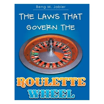 "The Laws That Govern The Roulette Wheel" - "" ("Jabier Beng M.")