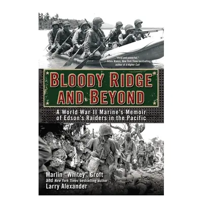 "Bloody Ridge and Beyond: A World War II Marine's Memoir of Edson's Raiders in the Pacific" - ""