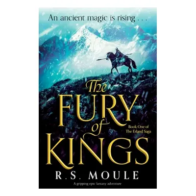 "The Fury of Kings: A gripping epic fantasy adventure" - "" ("Moule R. S.")