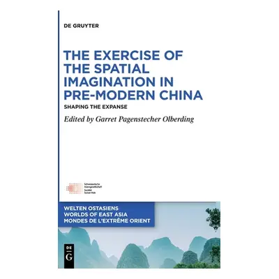 "The Exercise of the Spatial Imagination in Pre-Modern China: Shaping the Expanse" - "" ("Pagens