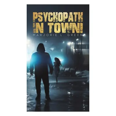 "Psychopath in Town!" - "" ("Green Marjorie L.")