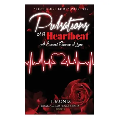 "Pulsations of a Heartbeat: A second chance at love (Book 3)" - "" ("Moniz T.")