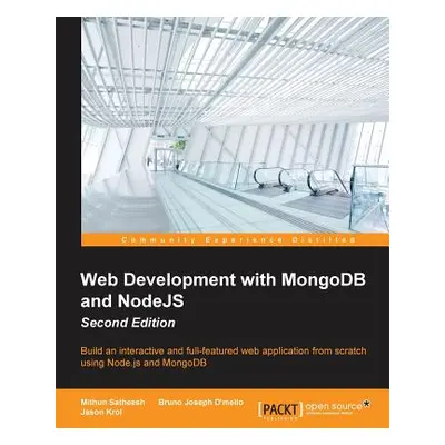 "Web Development with MongoDB and NodeJS Second Edition" - "" ("Satheesh Mithun")