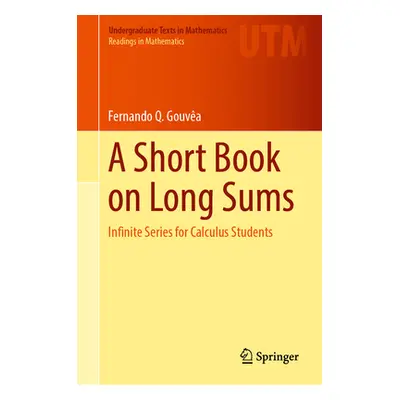 "A Short Book on Long Sums: Infinite Series for Calculus Students" - "" ("Gouva Fernando Q.")