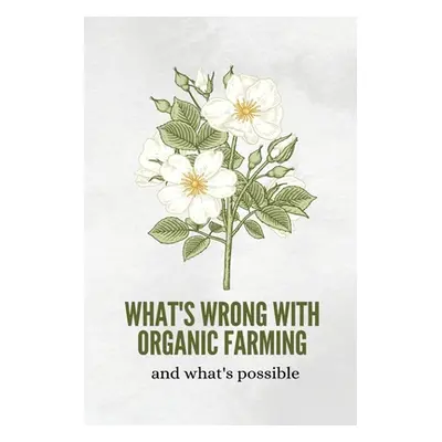 "What's wrong with organic farming and what's possible" - "" ("Miya C.")