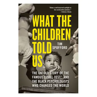 "What the Children Told Us: The Untold Story of the Famous Doll Test and the Black Psychologists