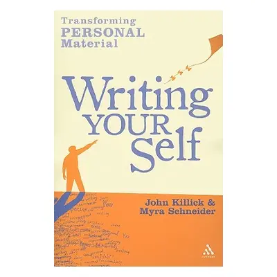 "Writing Your Self: Transforming Personal Material" - "" ("Schneider Myra")