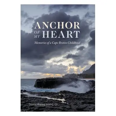 "Anchor of My Heart: Memories of a Cape Breton Childhood" - "" ("Nearing Derrick")