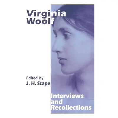 Virginia Woolf: Interviews and Recollections (Stape J.)