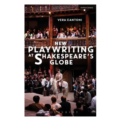 "New Playwriting at Shakespeare's Globe" - "" ("Cantoni Vera")