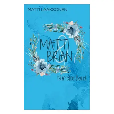 "Matti & Brian 6: Nur eine Band" - "" ("Laaksonen Matti")