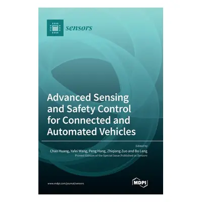 "Advanced Sensing and Safety Control for Connected and Automated Vehicles" - "" ("Huang")