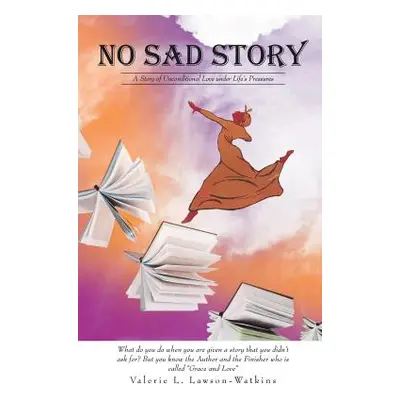 "No Sad Story""" - "" ("Lawson-Watkins Valerie L.")