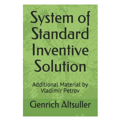 "System of Standard Inventive Solution: Additional Material by Vladimir Petrov" - "" ("Petrov Vl