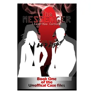 "The Messenger: Book One of the Unofficial Case Files" - "" ("Corbell Lizzy-Mae")