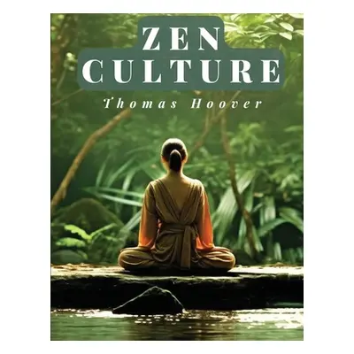 "Zen Culture: The Power of Direct Perception" - "" ("Thomas Hoover")