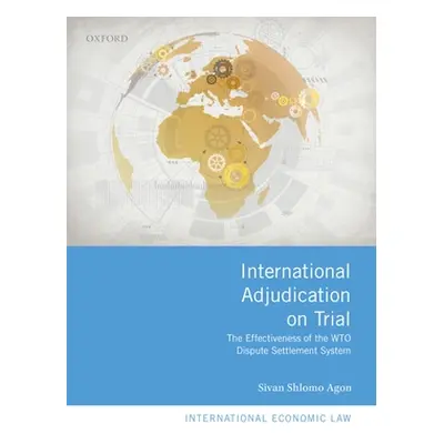 "International Adjudication on Trial: The Effectiveness of the Wto Dispute Settlement System" - 