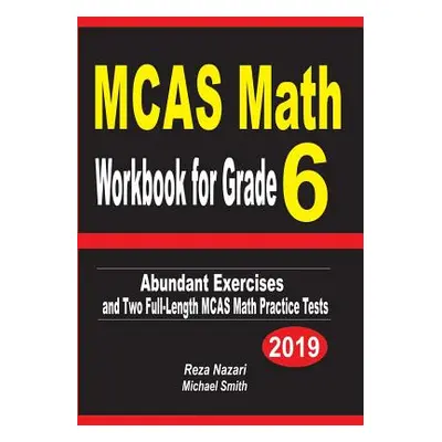 "MCAS Math Workbook for Grade 6: Abundant Exercises and Two Full-Length MCAS Math Practice Tests