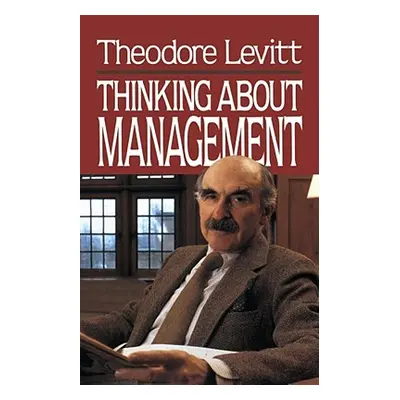 "Thinking about Management" - "" ("Levitt Theodore")