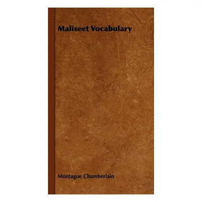 "Maliseet Vocabulary" - "" ("Chamberlain Montague")