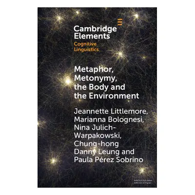 "Metaphor, Metonymy, the Body and the Environment: An Exploration of the Factors That Shape Emot