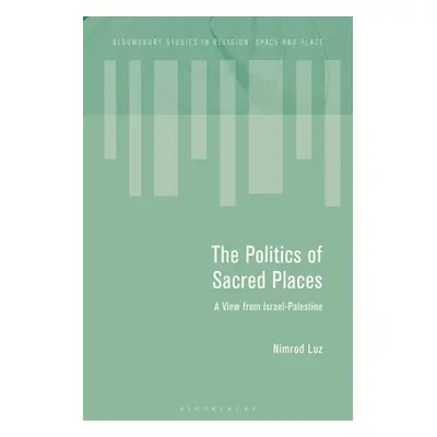 "The Politics of Sacred Places: A View from Israel-Palestine" - "" ("Luz Nimrod")