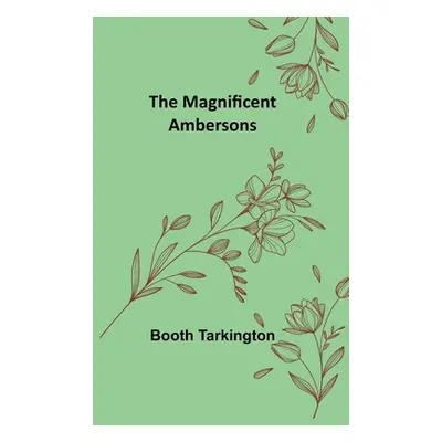 "The Magnificent Ambersons" - "" ("Tarkington Booth")