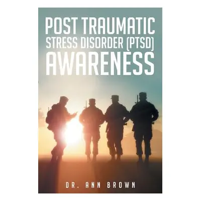 "Post Traumatic Stress Disorder (PTSD) Awareness" - "" ("Brown Ann")