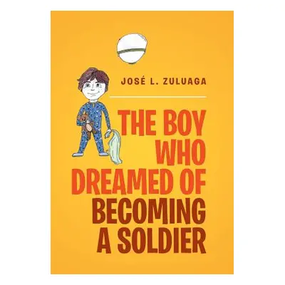 "The Boy Who Dreamed of Becoming a Soldier" - "" ("Zuluaga Jose L.")