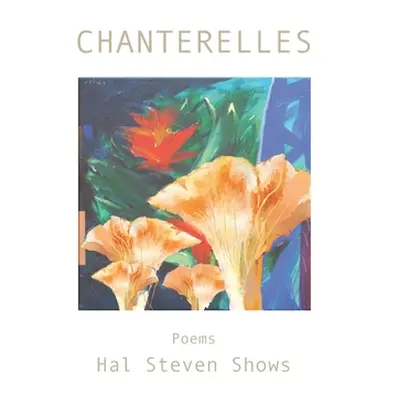 "Chanterelles" - "" ("Shows Hal Steven")