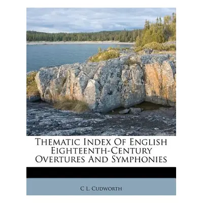 "Thematic Index of English Eighteenth-Century Overtures and Symphonies" - "" ("Cudworth C. L.")