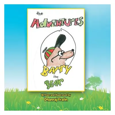 "The Adventures of Barry the Bear" - "" ("Fralin Dhanraj")