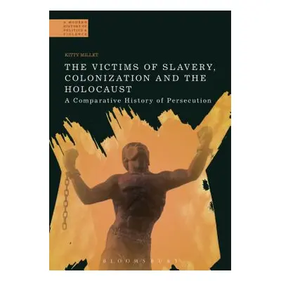 "The Victims of Slavery, Colonization and the Holocaust: A Comparative History of Persecution" -