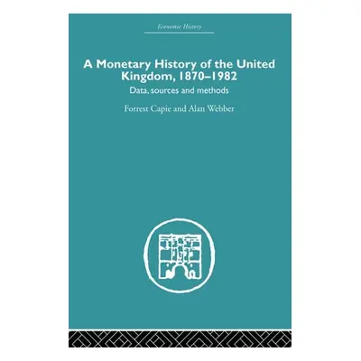 "A Monetary History of the United Kingdom: 1870-1982" - "" ("Capie Forrest")