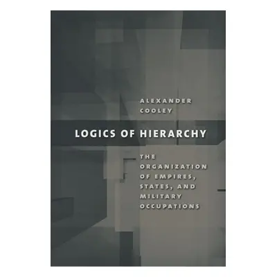 "Logics of Hierarchy: The Organization of Empires, States, and Military Occupations" - "" ("Cool