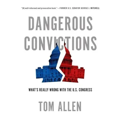 "Dangerous Convictions: What's Really Wrong with the U.S. Congress" - "" ("Allen Tom")