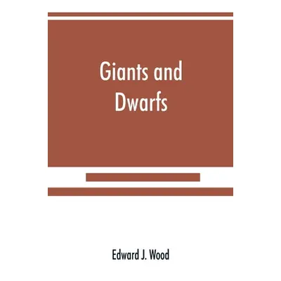 "Giants and dwarfs" - "" ("J. Wood Edward")