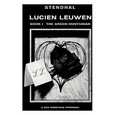 "The Green Huntsman: Lucien Leuwen Book 1" - "" ("Stendhal")