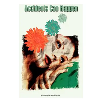 "Accidents Can Happen" - "" ("Benkowski Ann Marie")