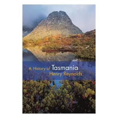 "A History of Tasmania" - "" ("Reynolds Henry")