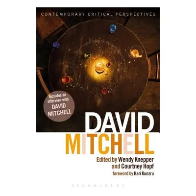 "David Mitchell: Contemporary Critical Perspectives" - "" ("Knepper Wendy")