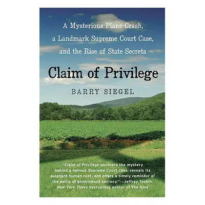 "Claim of Privilege: A Mysterious Plane Crash, a Landmark Supreme Court Case, and the Rise of St